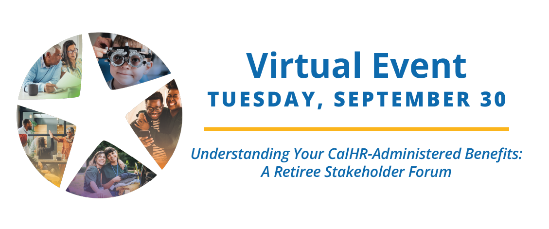 Virtual Event - Tuesday, September 30 | Understanding Your CalHR-Administered Benefits: A Retiree Stakeholder Forum